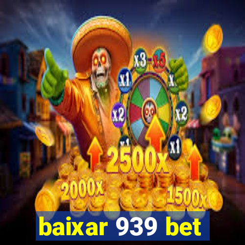 baixar 939 bet