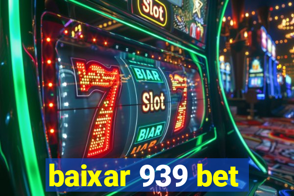 baixar 939 bet