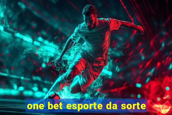 one bet esporte da sorte