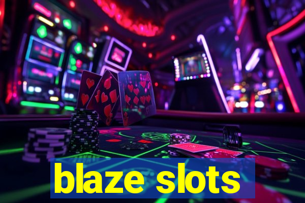 blaze slots