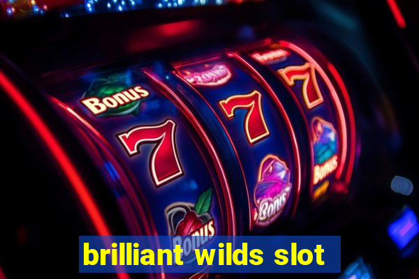 brilliant wilds slot