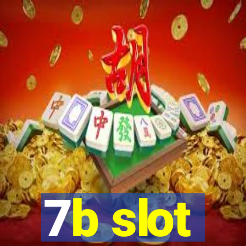 7b slot