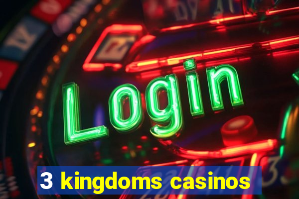 3 kingdoms casinos