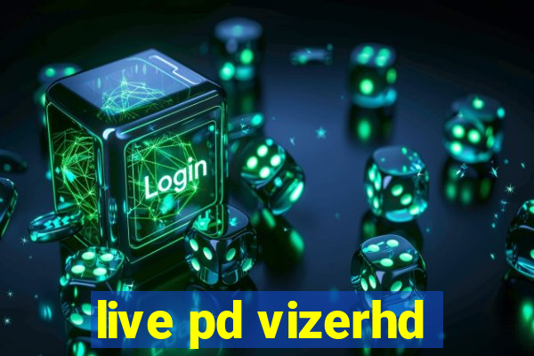 live pd vizerhd