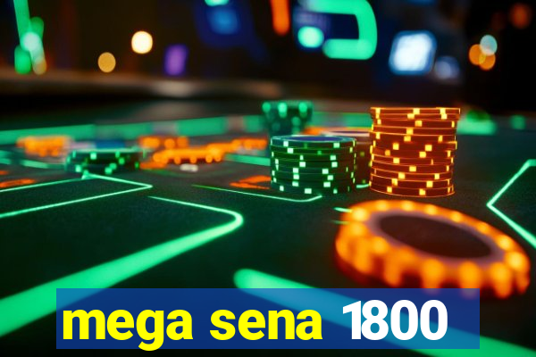 mega sena 1800