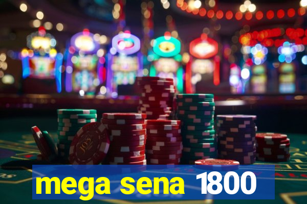 mega sena 1800