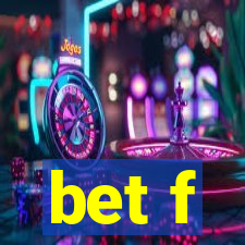 bet f