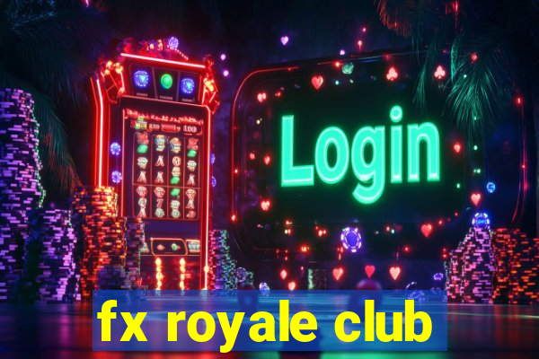 fx royale club