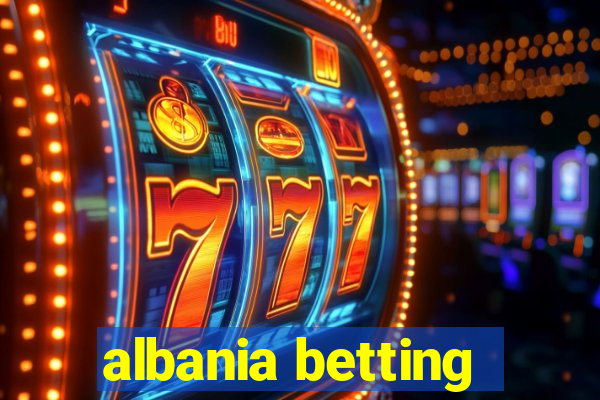 albania betting