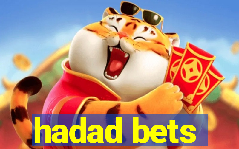 hadad bets