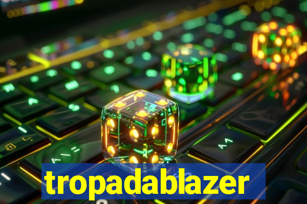 tropadablazer