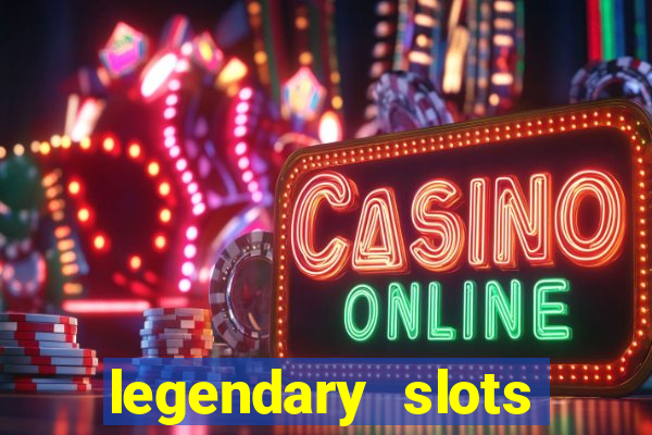 legendary slots paga mesmo