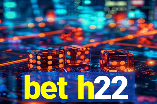 bet h22