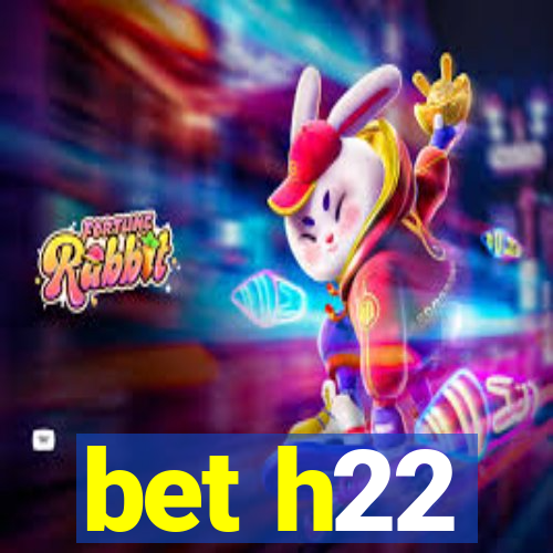 bet h22