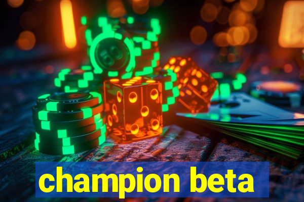 champion beta