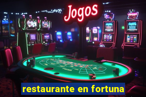 restaurante en fortuna