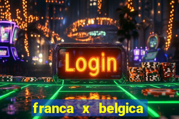 franca x belgica onde assistir