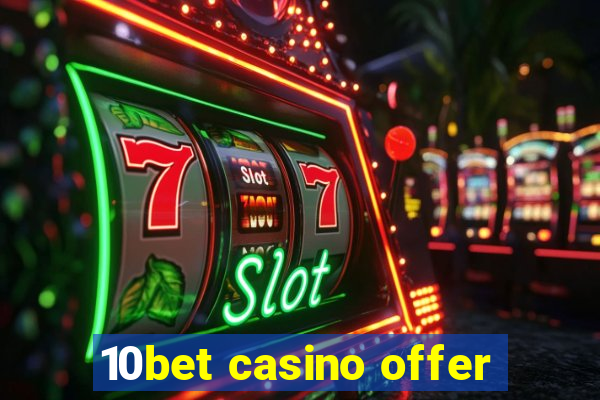 10bet casino offer