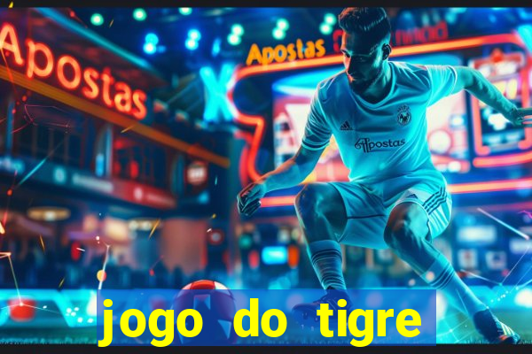 jogo do tigre ganhar dinheiro no cadastro