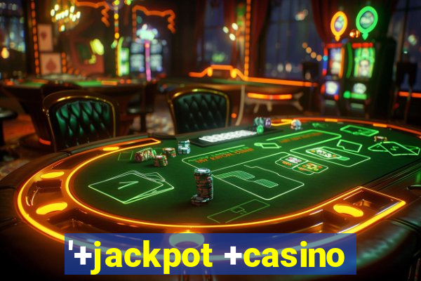 '+jackpot +casino