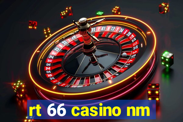 rt 66 casino nm