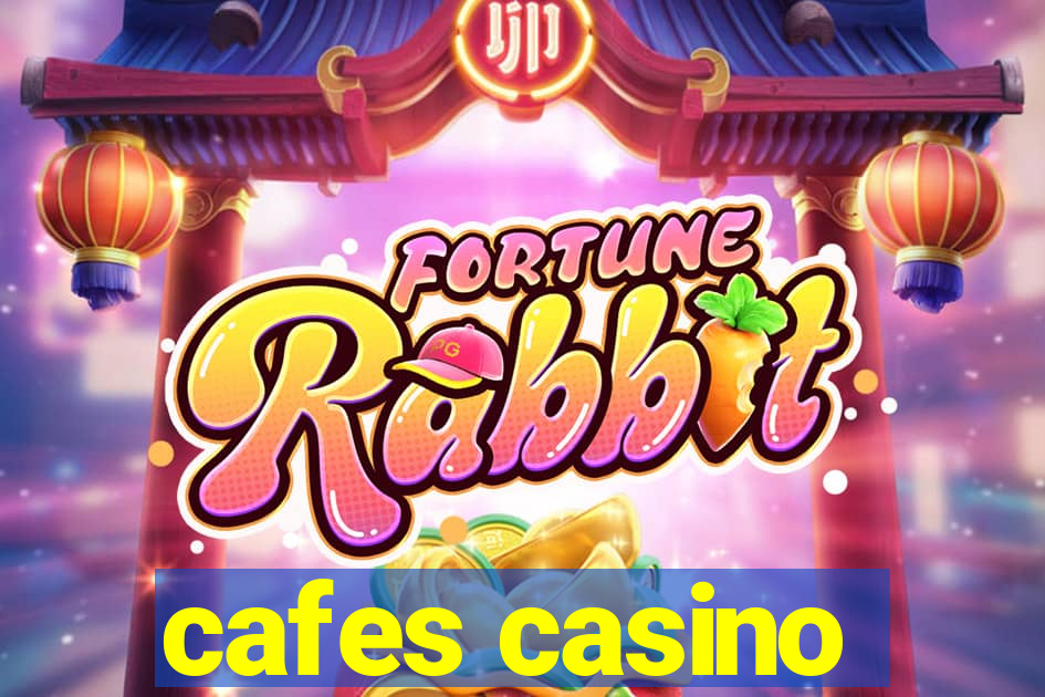 cafes casino