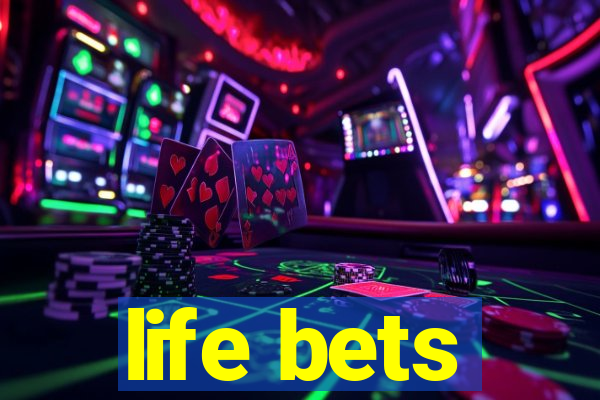 life bets