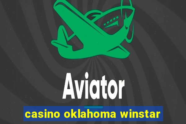 casino oklahoma winstar