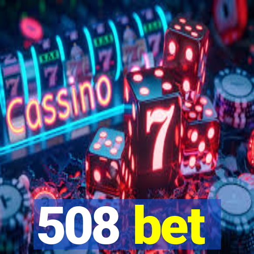 508 bet