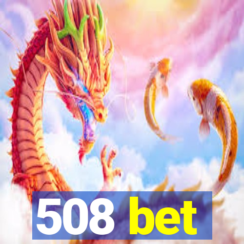 508 bet