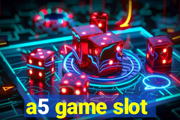 a5 game slot