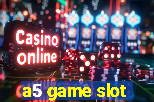 a5 game slot