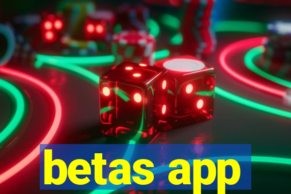 betas app