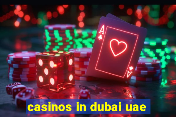 casinos in dubai uae