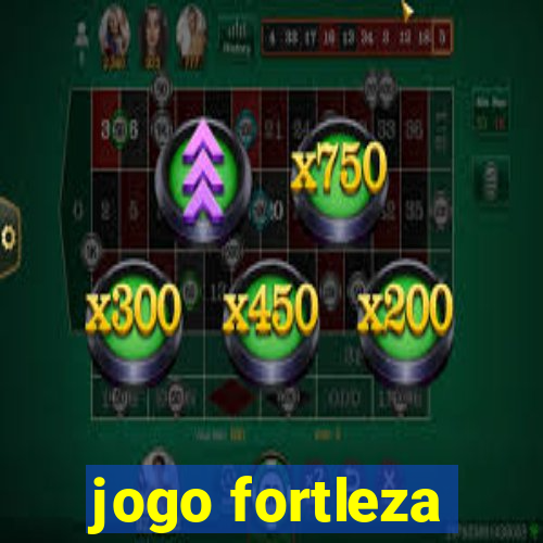 jogo fortleza