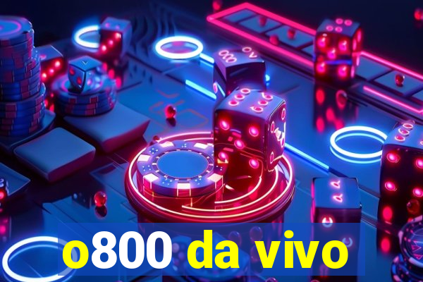 o800 da vivo