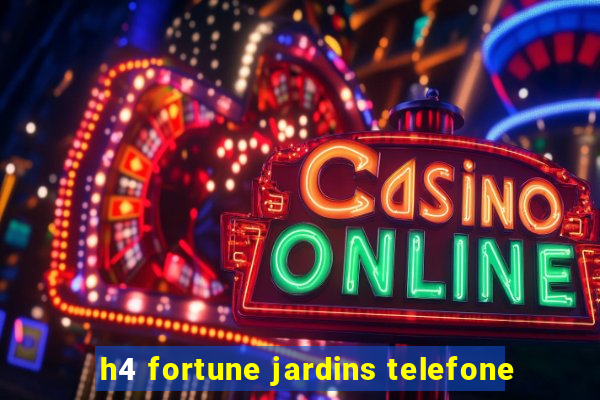 h4 fortune jardins telefone