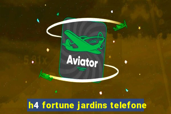 h4 fortune jardins telefone