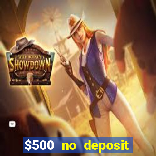 $500 no deposit bonus casino