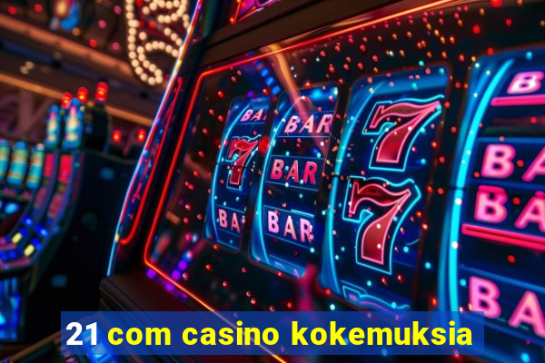 21 com casino kokemuksia