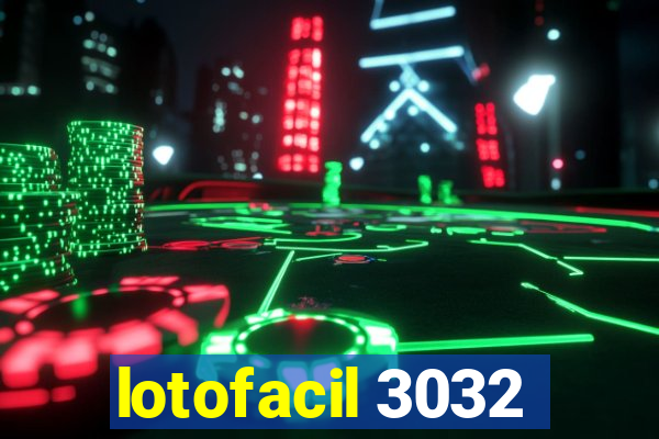 lotofacil 3032