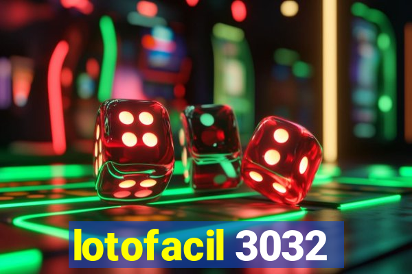 lotofacil 3032