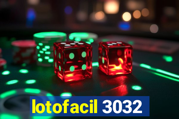 lotofacil 3032