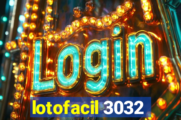 lotofacil 3032