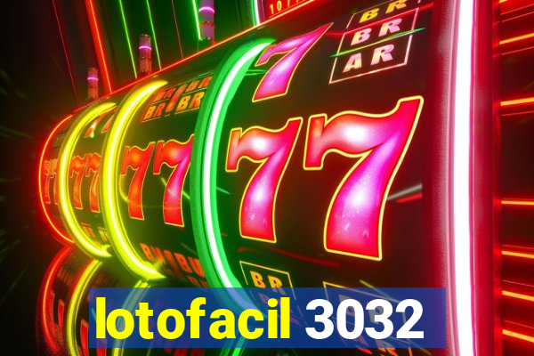 lotofacil 3032