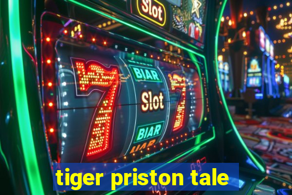 tiger priston tale