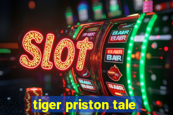 tiger priston tale