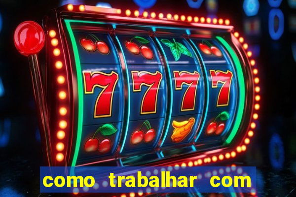 como trabalhar com jogos slots