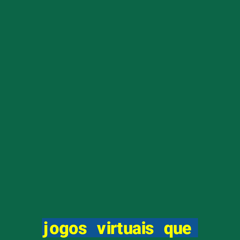 jogos virtuais que d?o dinheiro