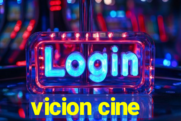 vicion cine